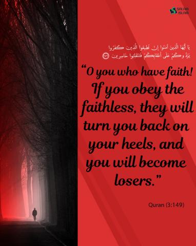 Those who have faith do not obey the faithless